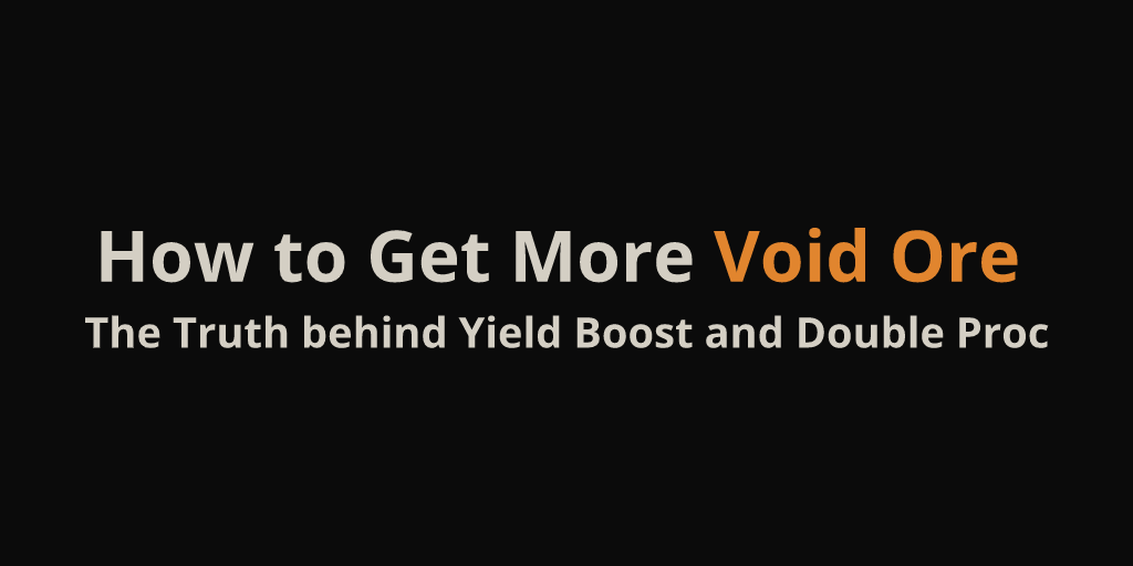 How to Get More Void Ore – The Truth behind Yield Boost and Double Proc