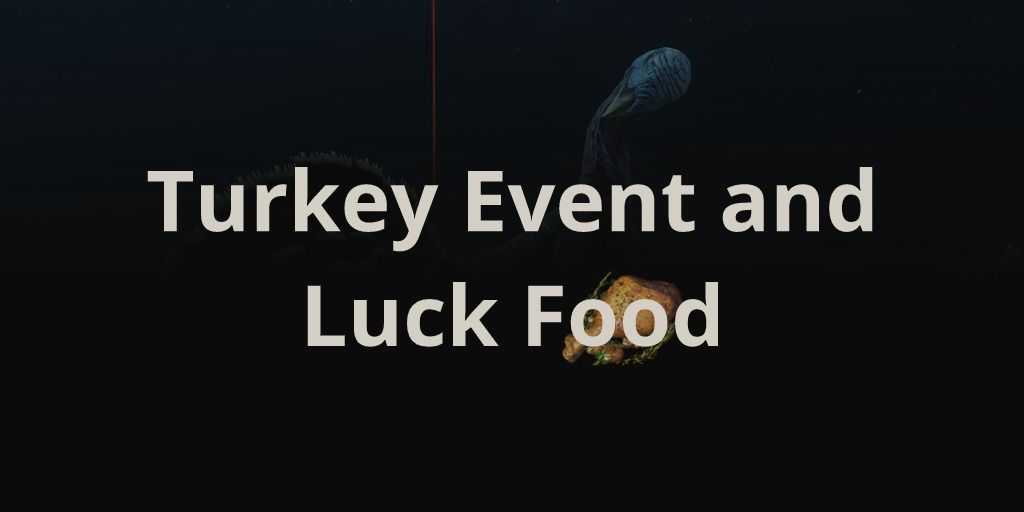 New World Giant Turkey Event and Luck Food