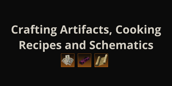Crafting Artifacts, Cooking Recipes and Schematics